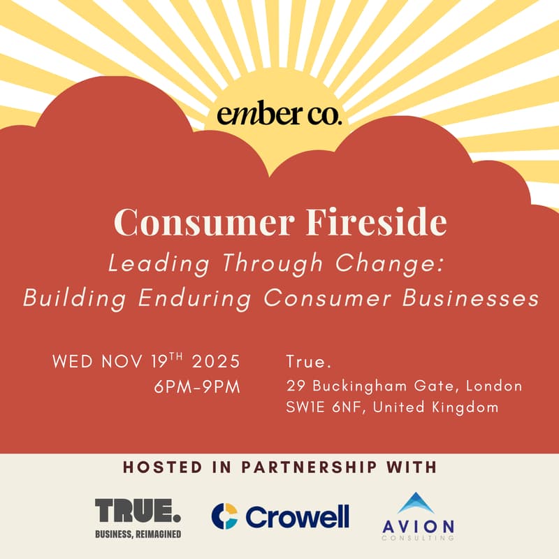 Cover Image for Ember Co Consumer Fireside -- Leading Through Change: Building Enduring Consumer Businesses