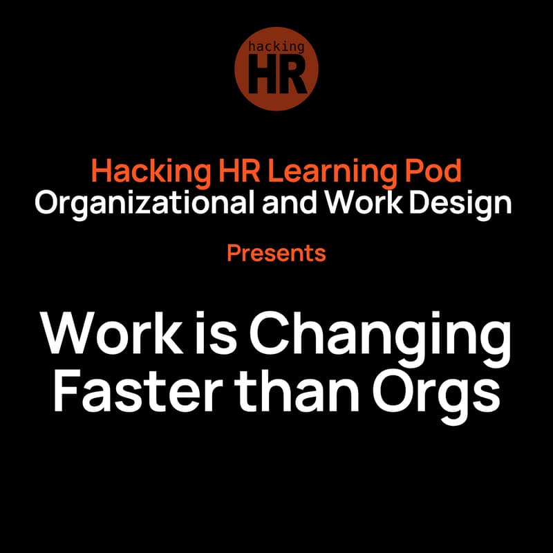 Cover Image for Hacking HR Organizational and Work Design Learning Pod