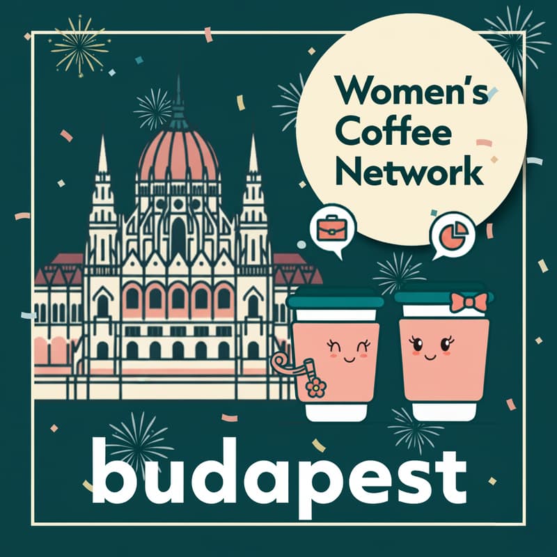 Cover Image for Women’s Coffee Networking 🎉 Year Closing & New Beginnings Edition in Budapest ☕