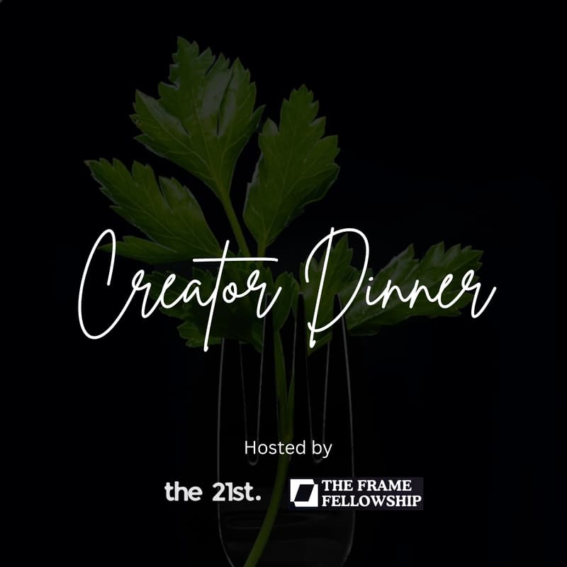 Cover Image for Private creator dinner hosted by Frame x 21st