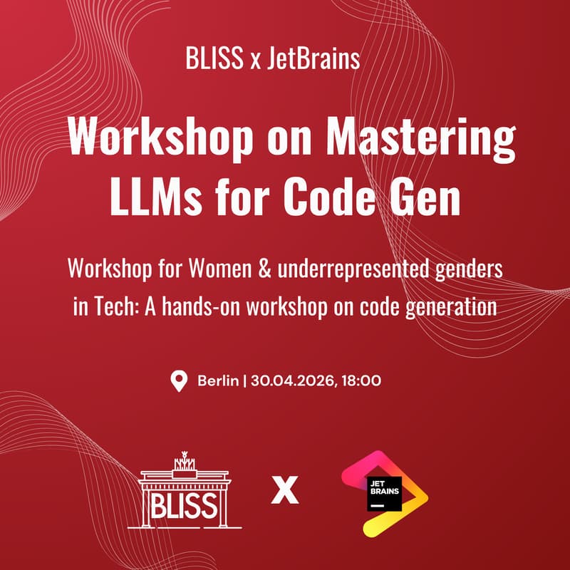 Cover Image for BLISS x JetBrains Workshop: Master LLMs for Code Gen for Women & underrepresented genders in Tech