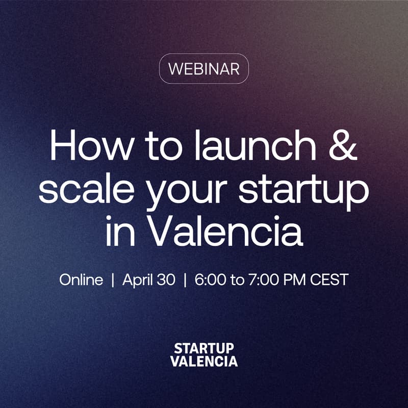 Cover Image for WEBINAR: How to launch & scale your startup in Valencia