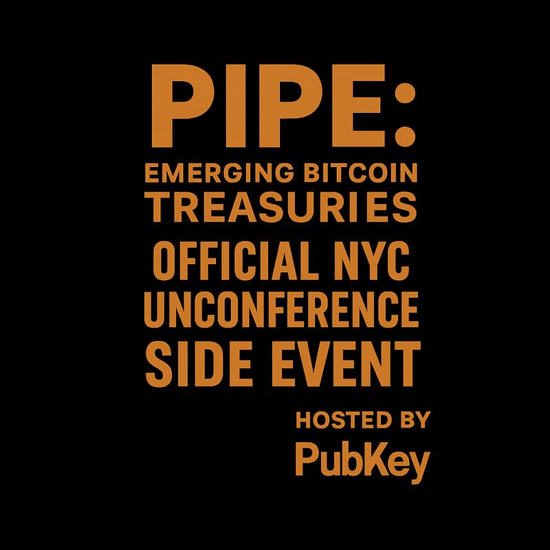 Cover Image for PIPE: Emerging Bitcoin Treasuries | Official NYC Unconference Side Event