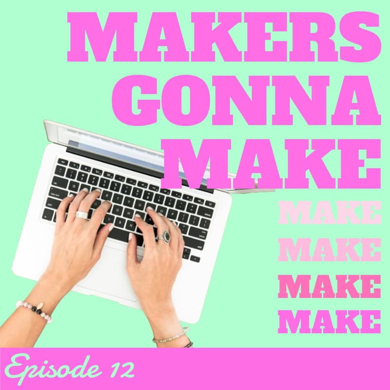 Cover Image for Makers gonna make - Episode 12
