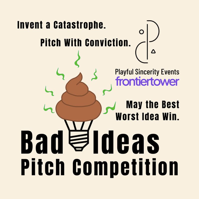 Cover Image for Bad Ideas Pitch Competition — Brought to you by Playful Sincerity and Evernomics.com