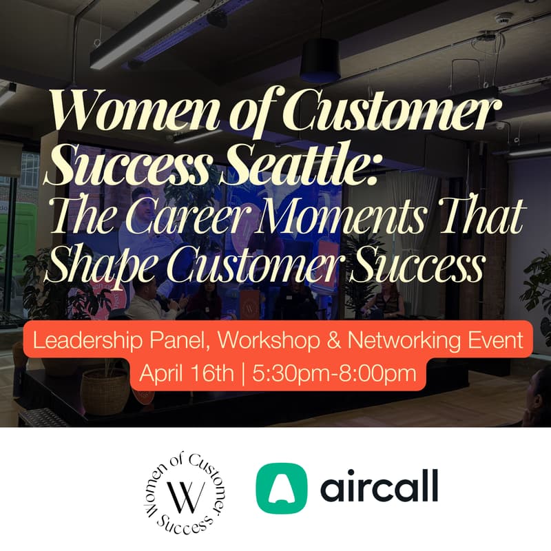 Cover Image for Women of Customer Success Seattle: Leadership Fireside & Workshop: The Career Moments That Shape Customer Success
