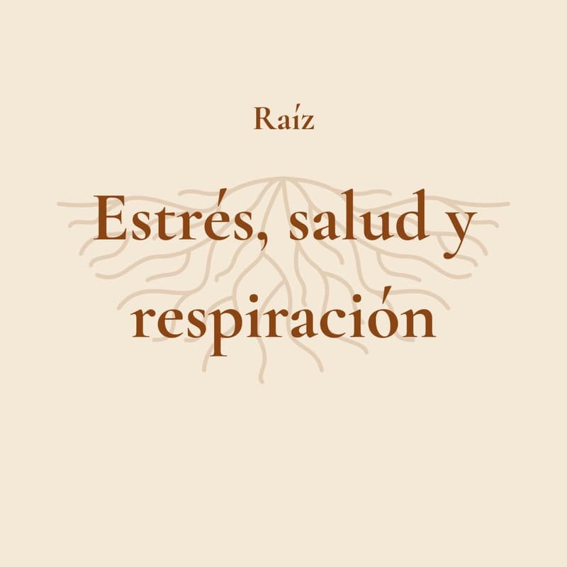 Cover Image for Raíz: estrés, salud y respiración