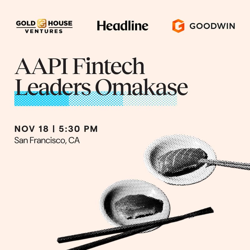 Cover Image for AAPI Fintech Leaders Omakase 🍣 with Headline, Gold House Ventures, and Goodwin