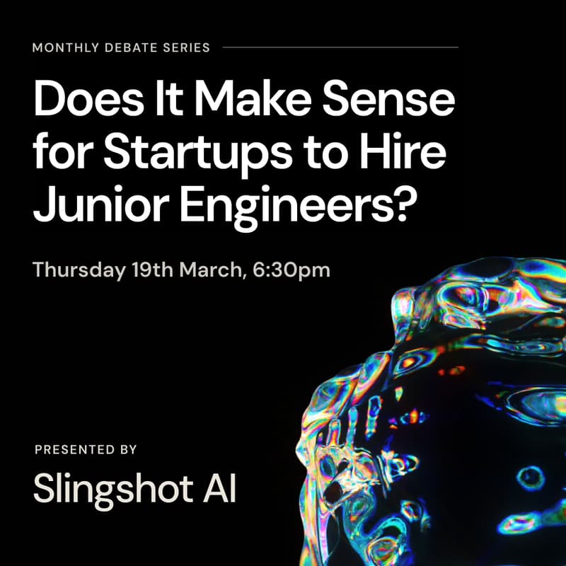 Cover Image for Slingshot AI Debate Series: Does It Make Sense for Startups to Hire Junior Engineers?