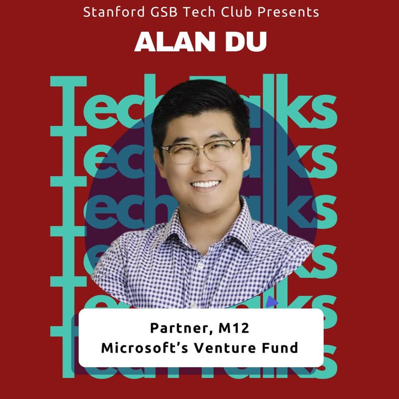 Cover Image for Stanford Tech Club: Fireside Chat with Alan Du, Partner at M12, Microsoft's Venture Capital Fund