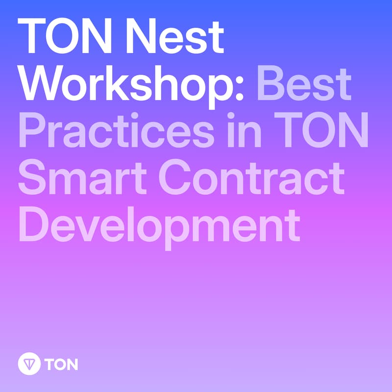 Cover Image for TON Nest Workshop: Best Practices in TON Smart Contract Development