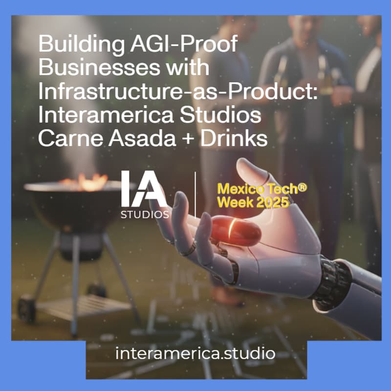Cover Image for Building AGI Proof Businesses with Infrastructure-as-Product: Interamerica Studios Carne Asada + Drinks & Networking