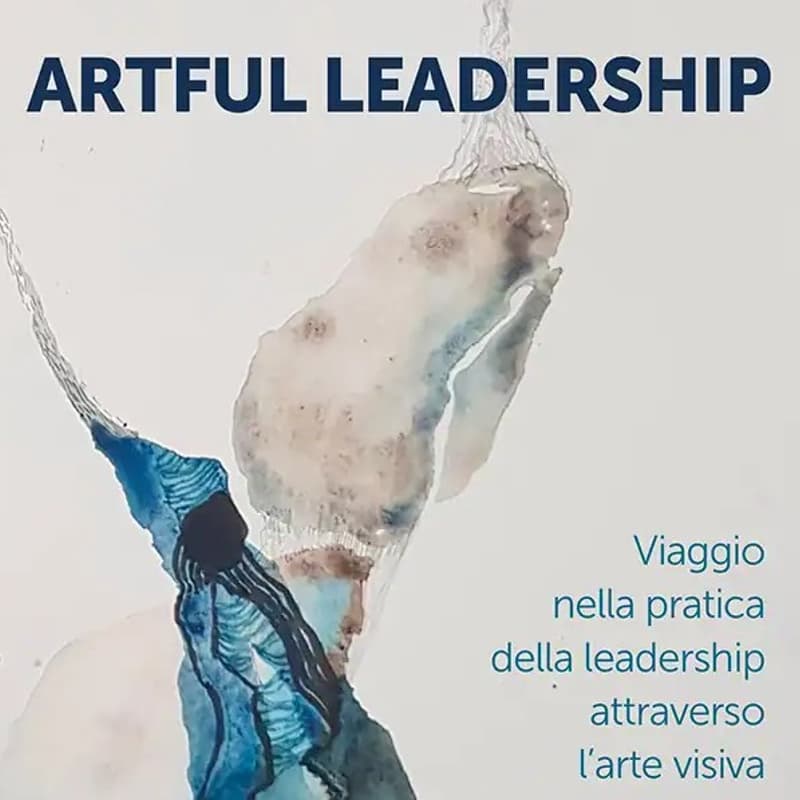 Cover Image for ARTFUL LEADERSHIP - PRESENTAZIONE LIBRO E ESPERIENZA DI PRATICA THROUGHART®