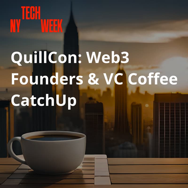 Cover Image for QuillCon: Web3 Founders & VC Coffee CatchUp - NYC#TechWeek