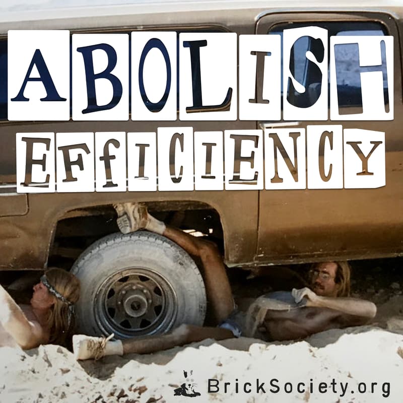 Cover Image for 🧱 ABOLISH EFFICIENCY!
