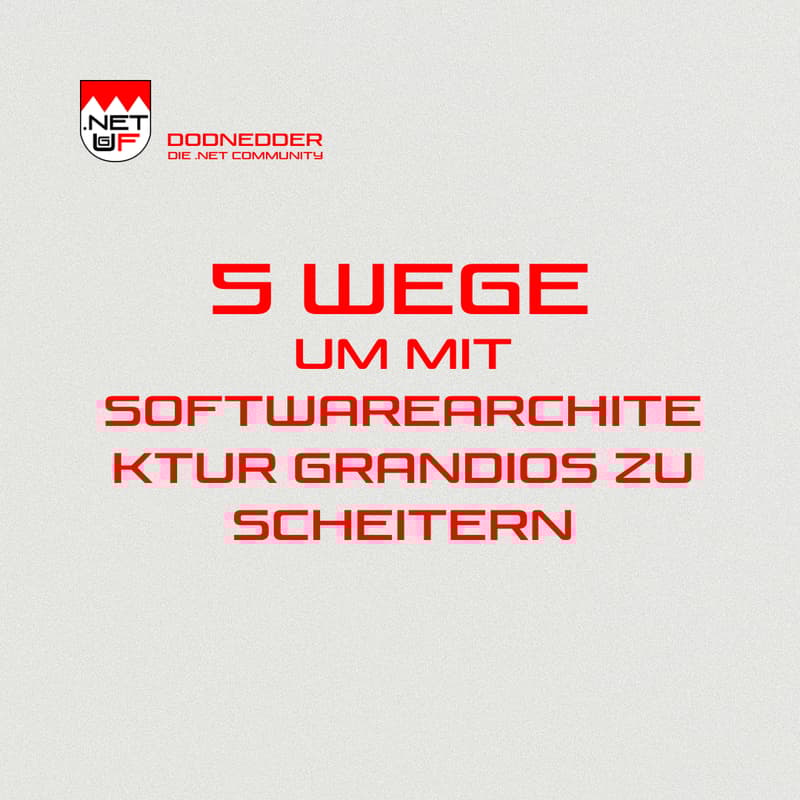 Cover Image for 5 Wege um mit Softwarearchitektur grandios zu scheitern