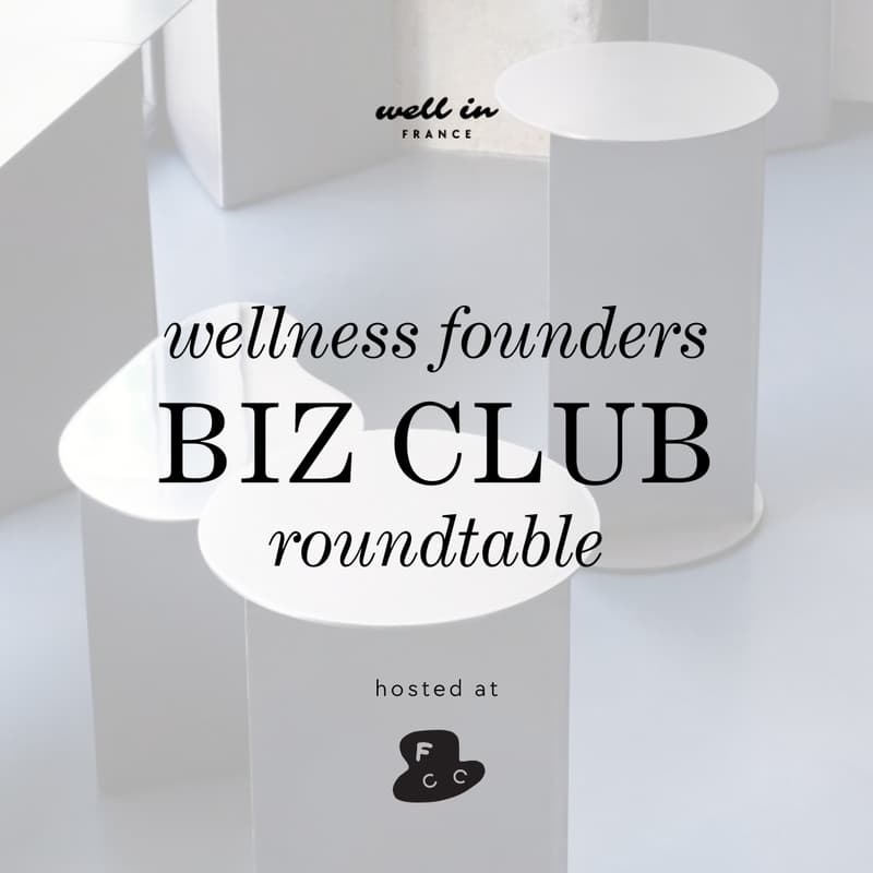 Cover Image for Wellness Founders Rountable hosted by Well in France x FCC