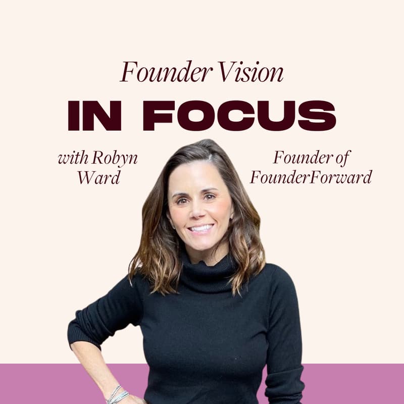 Cover Image for [FOM] Founder Vision In-Focus with Robyn Ward