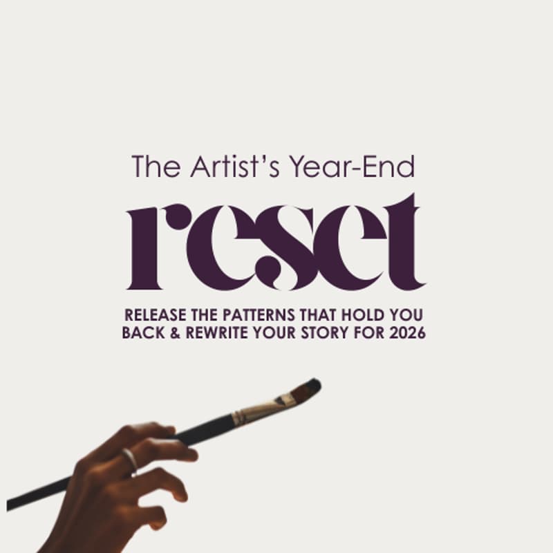Cover Image for The Artist’s Year-End Reset: Release the Patterns That Hold You Back & Rewrite Your Story for 2026