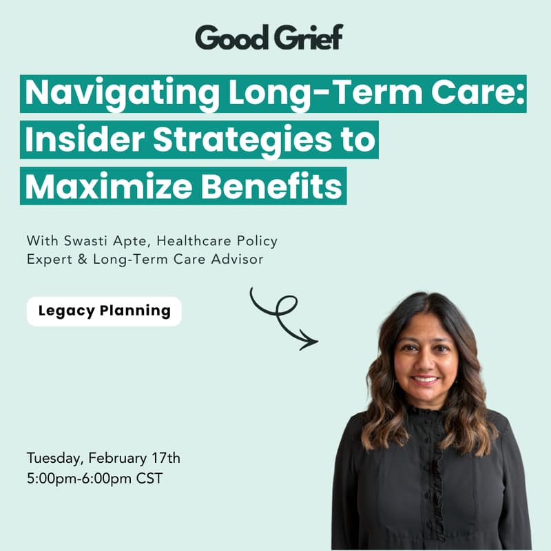 Cover Image for Navigating Long-Term Care: Insider Strategies to Maximize Benefits - Good Grief Live Workshop with Swasti Apte
