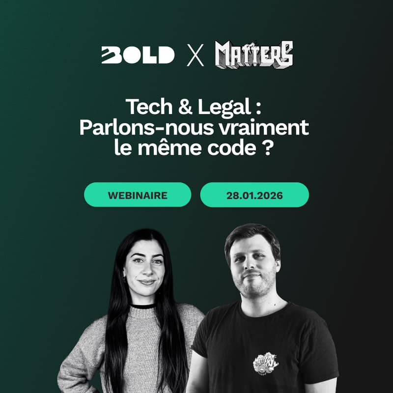 Cover Image for WEBINAIRE BOLD x Matters ⚡︎ Tech & Legal : Parlons-nous vraiment le même code ?