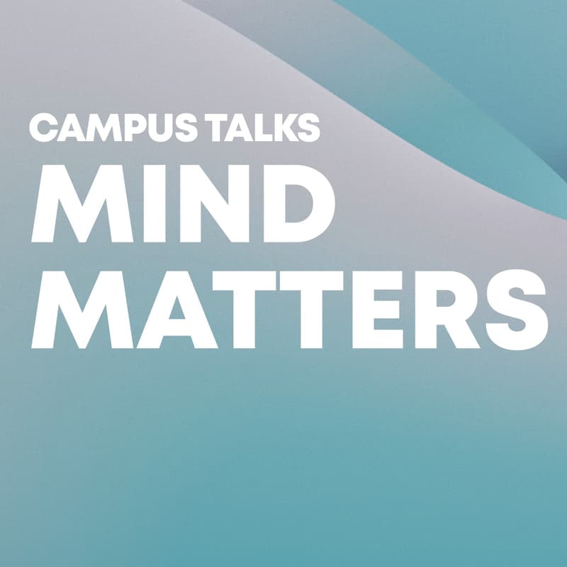 Cover Image for Campus Talks: Mind Matters