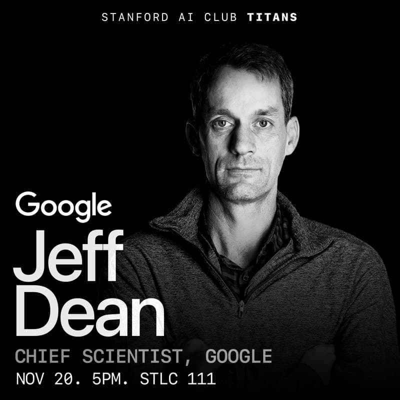 Cover Image for Jeff Dean (Chief Scientist, Google) @ Stanford AI Club