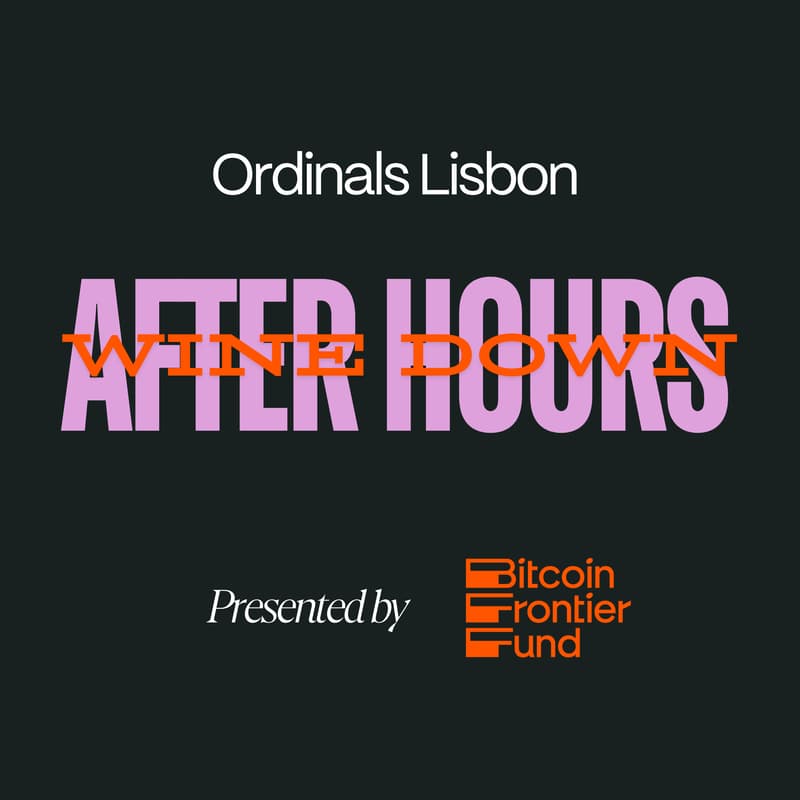 Cover Image for Ordinals Lisbon: After Hours Wine Down w/ Bitcoin Frontier Fund