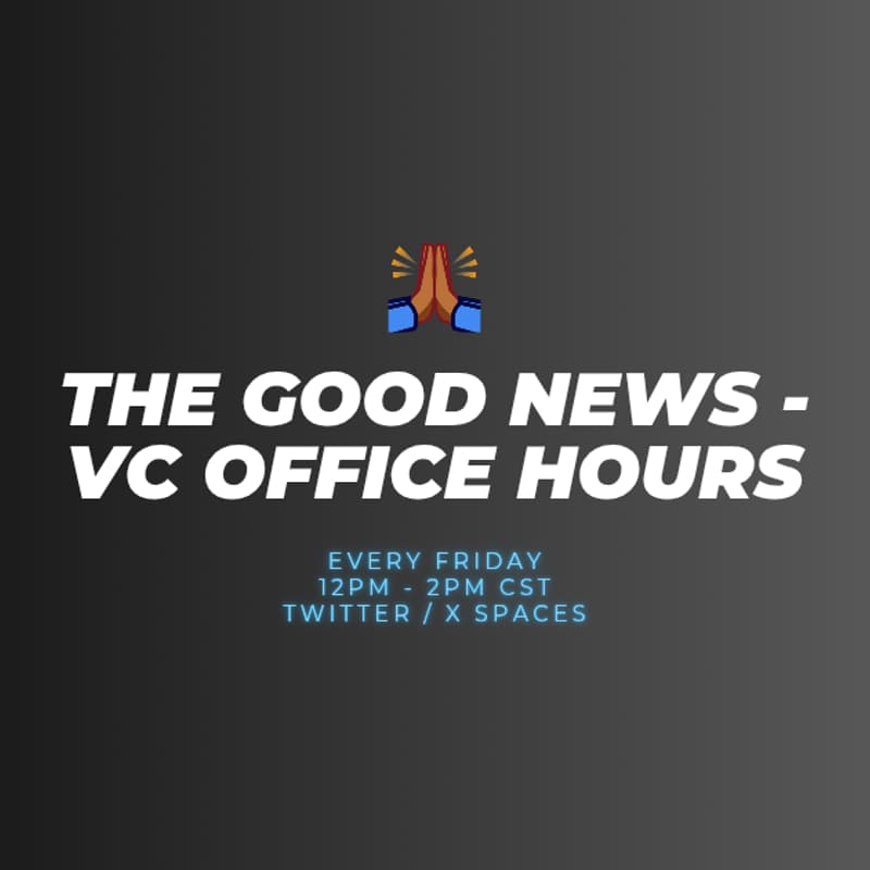 Cover Image for The Good News - VC Office Hours