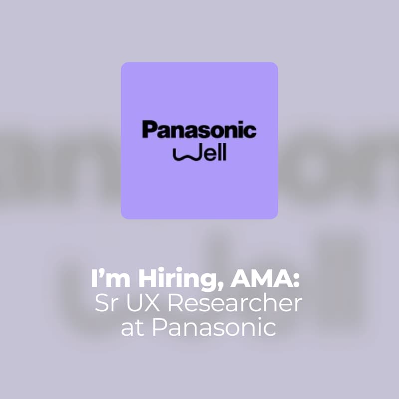 Cover Image for I'm Hiring, AMA: Sr UX Researcher at Panasonic Well