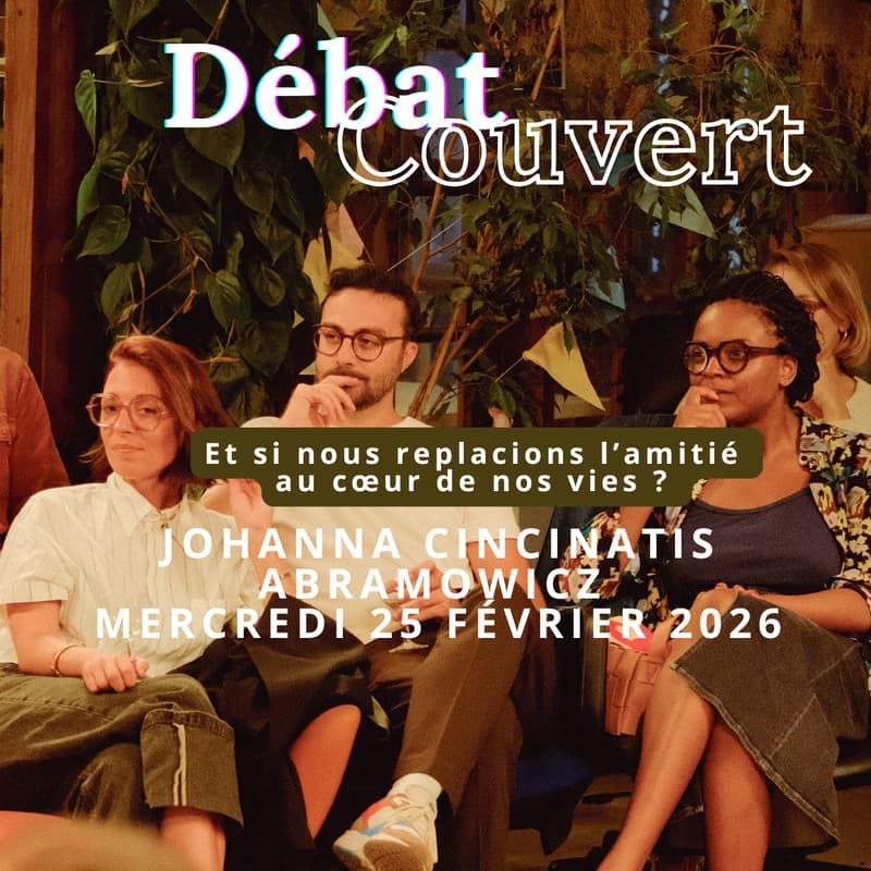 Cover Image for Débat Couvert, et si nous replacions l’amitié au cœur de nos vies ? avec Johanna Cincinatis