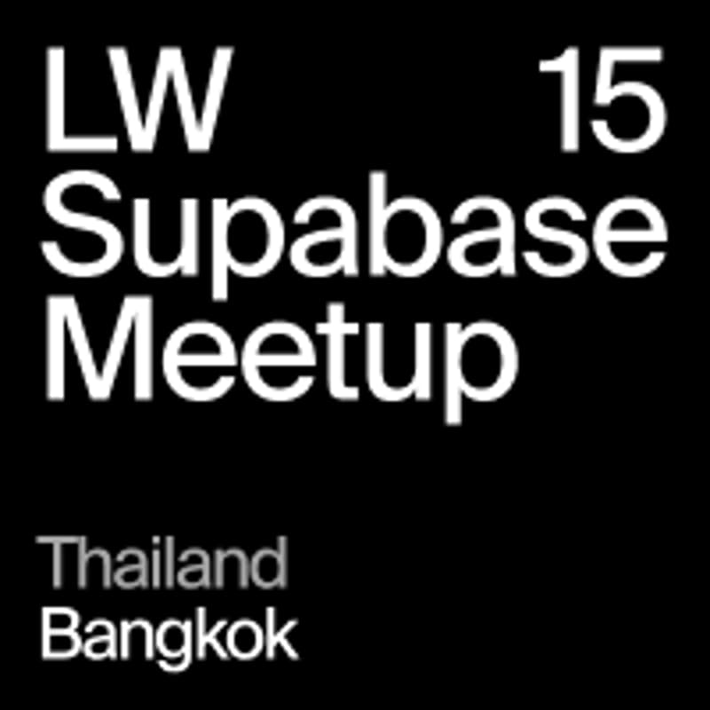 Cover Image for LW15 - Bangkok, Thailand - Supabase Meetup