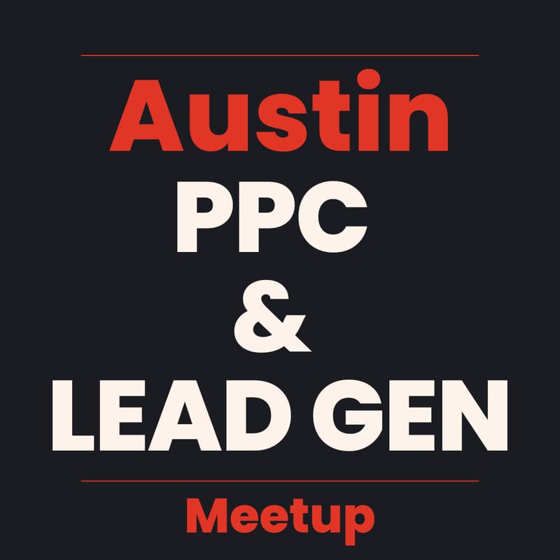 Cover Image for Austin PPC Agency Owners & Lead Gen Meetup