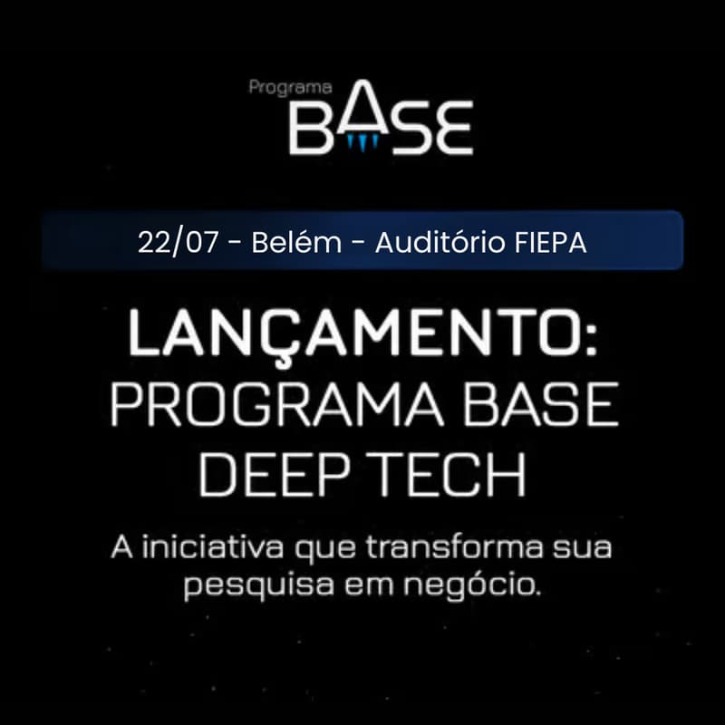 Cover Image for Lançamento do Programa BASE Deep Tech na FIEPA