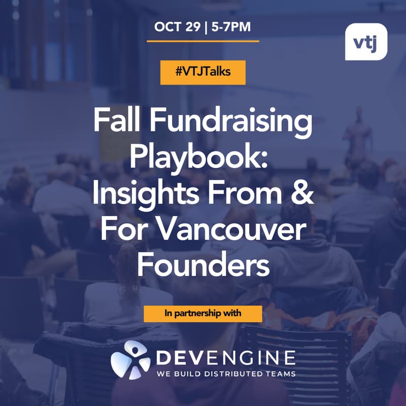 Cover Image for #VTJTalks: Fall Fundraising Playbook: Insights From & For Vancouver Founders