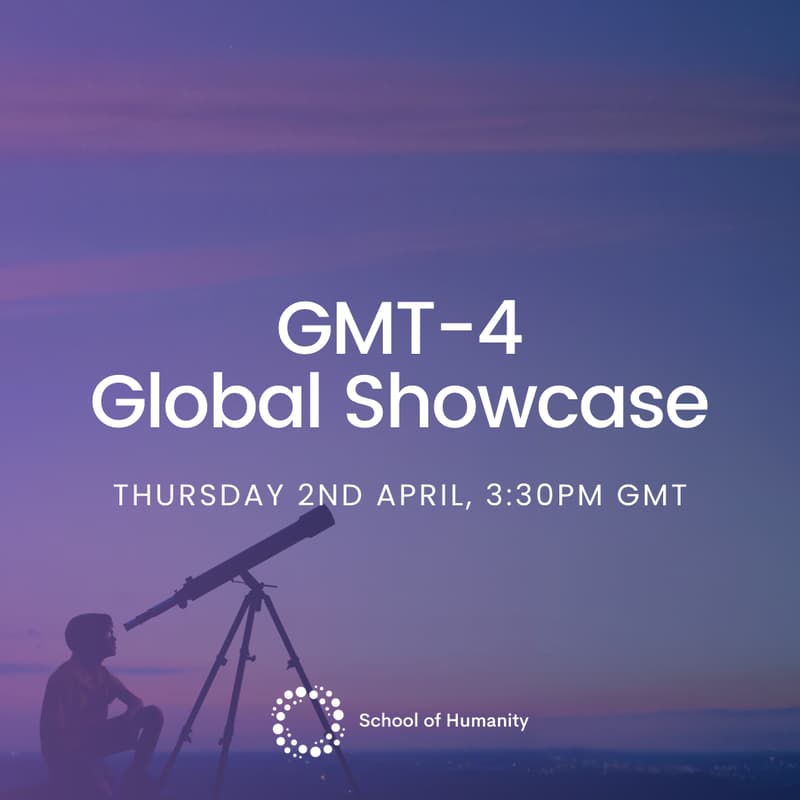 Cover Image for School of Humanity Showcase | GMT-4 ๐ ๐ช