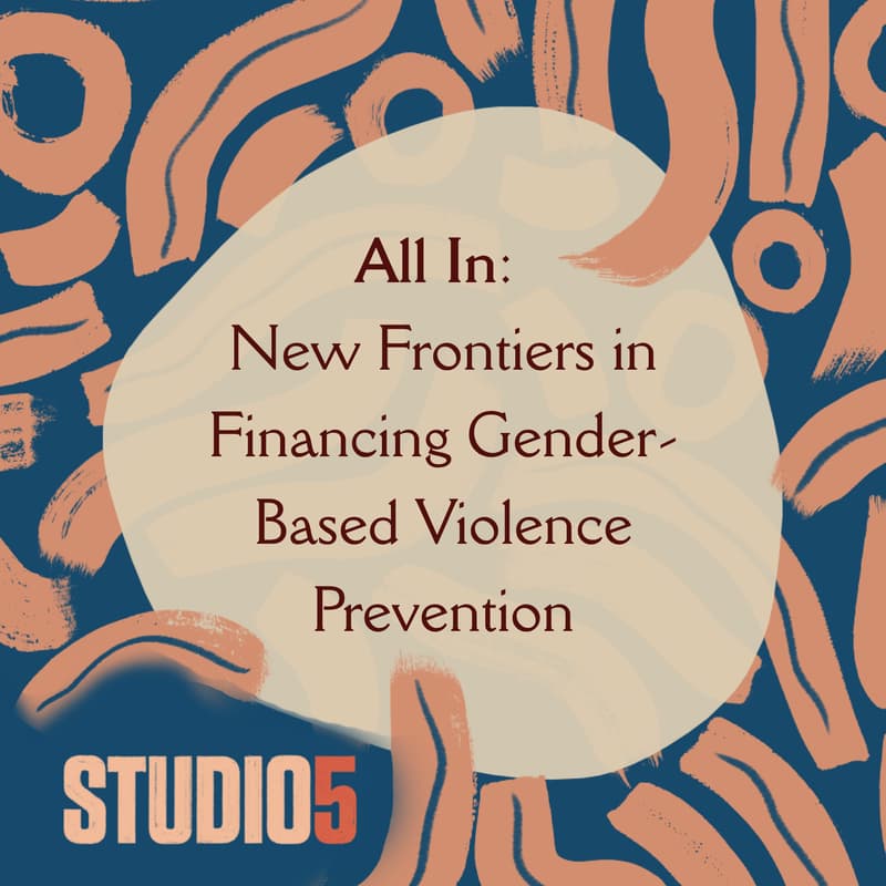 Cover Image for All In: New Frontiers in Financing Gender-Based Violence Prevention