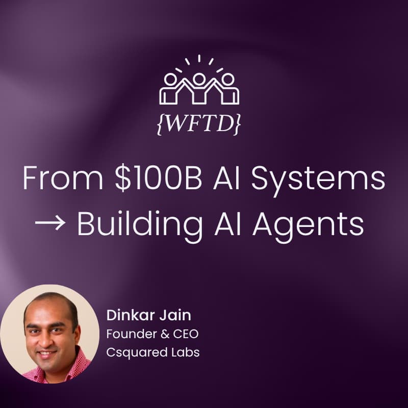 Cover Image for WFTD: From $100B AI Systems → Building AI Agents - What Founders Need to Know