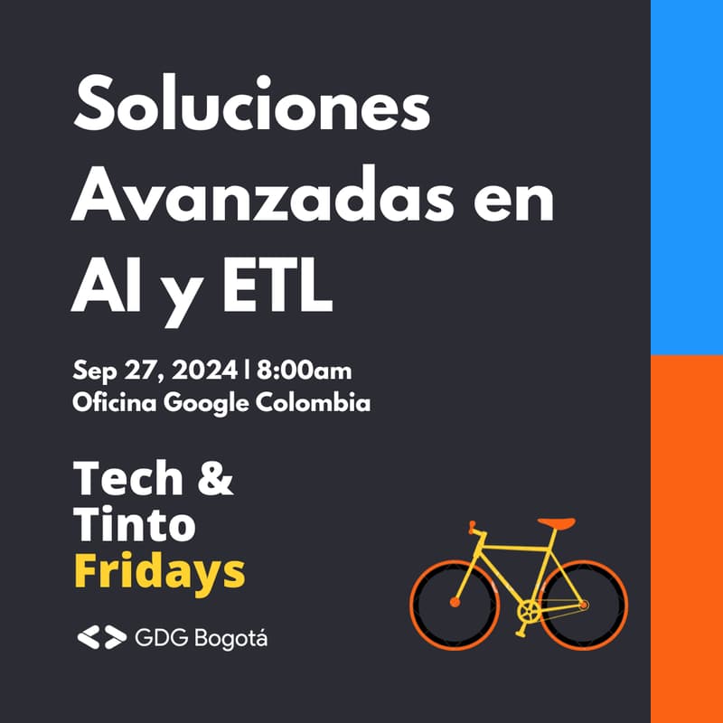 Cover Image for Tech & Tinto Fridays [Special Edition] - Aprende y Aplica con Googlers: Soluciones Avanzadas en AI y ETL