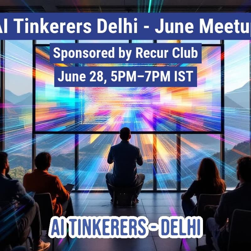 Cover Image for AI Tinkerers Delhi - June Meetup