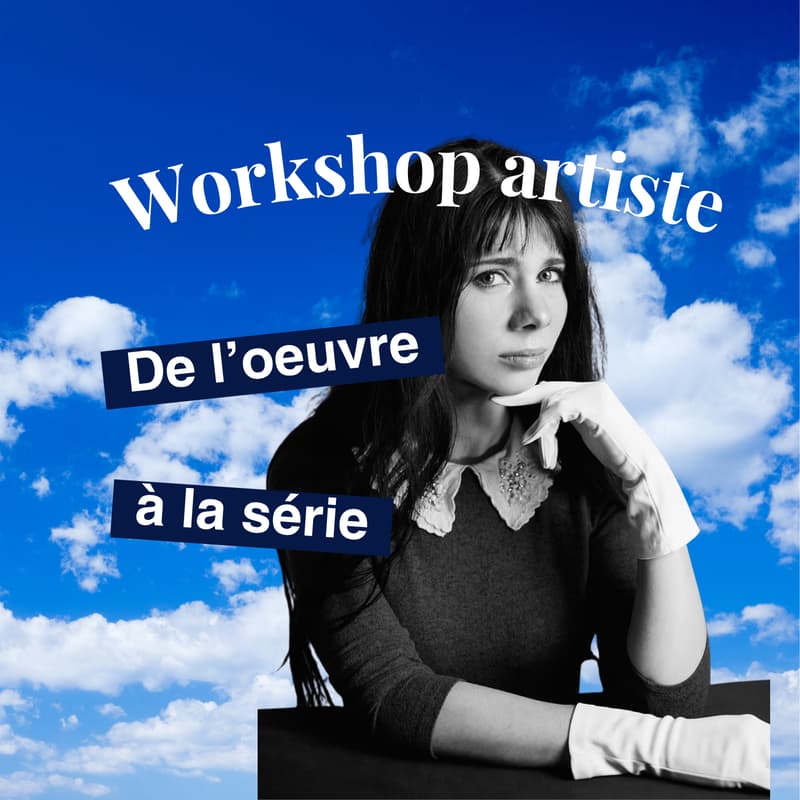 Cover Image for WORKSHOP ARTISTE - De l’œuvre à la série : donner du sens à sa pratique
