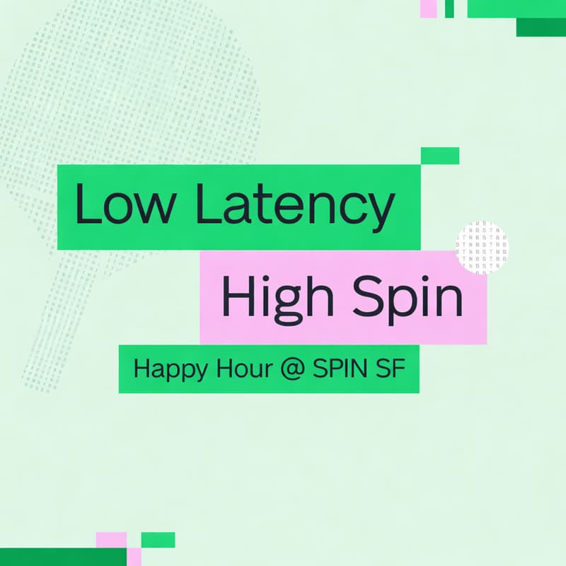 Cover Image for Low Latency, High Spin Happy Hour (hosted by Baseten & LMArena)