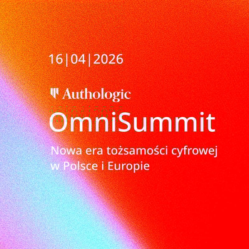 Cover Image for Authologic OmniSummit | Nowa era tożsamości cyfrowej w Polsce i Europie