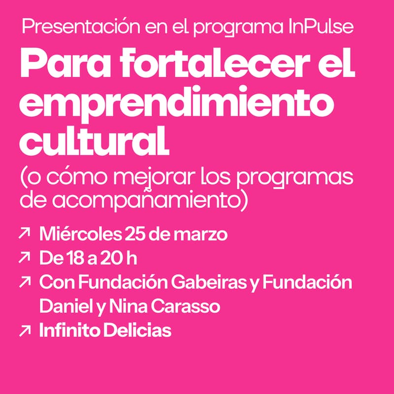Cover Image for Para fortalecer el emprendimiento cultural (o cómo mejorar los programas de acompañamiento) [InPulse]
