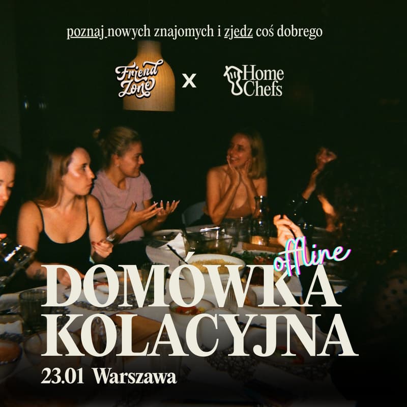 Cover Image for Domówka kolacyjna offline FriendZone x Home Chefs | poznaj nowych znajomych i zjedz coś dobrego