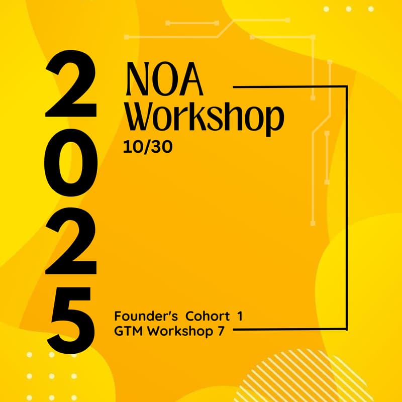Cover Image for NOA Workshop: Founder's Cohort 1 GTM Workshop 7