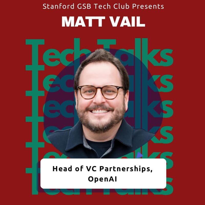 Cover Image for Stanford Tech Club: Fireside Chat with Matt Vail, Head of VC Partnerships at OpenAI