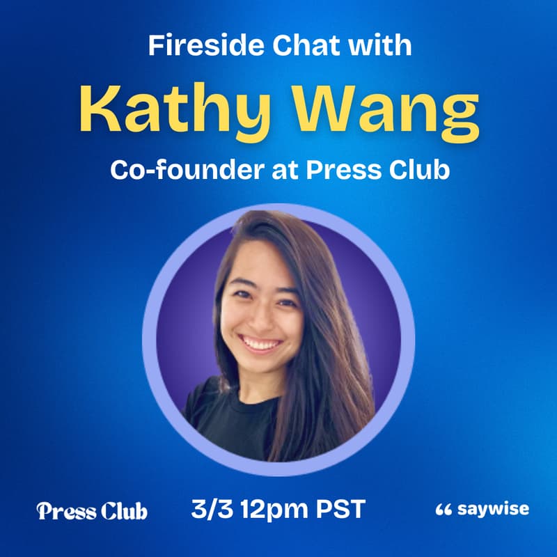 Cover Image for Fireside Chat with Kathy Wang, Co-Founder at Press Club
