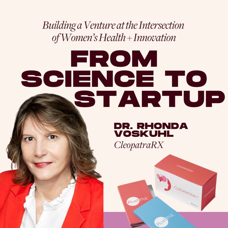 Cover Image for From Science to Startup: Building a Venture at the Intersection of Women’s Health + Innovation with Dr. Rhonda Voskuhl of CleopatraRX