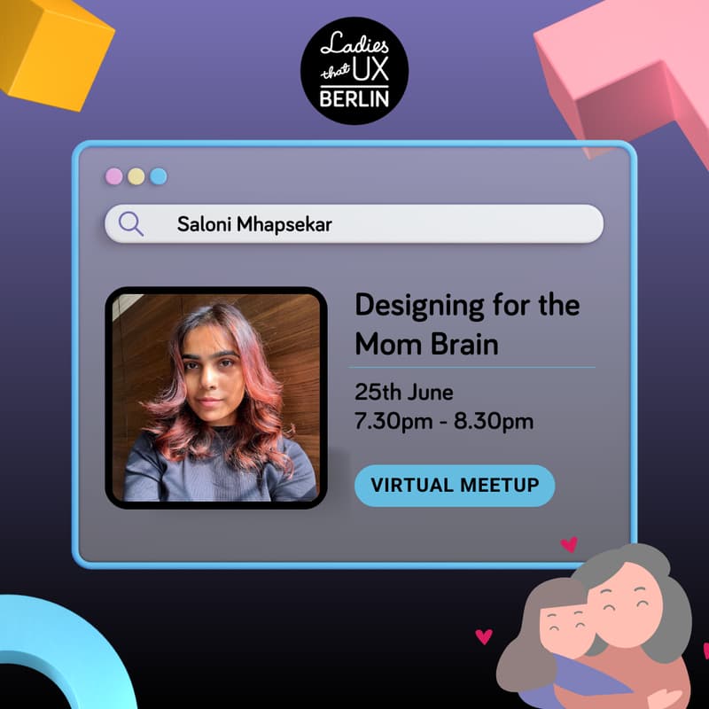 Cover Image for LTUX Berlin #39: Saloni Mhapsekar - Designing for the Mom Brain